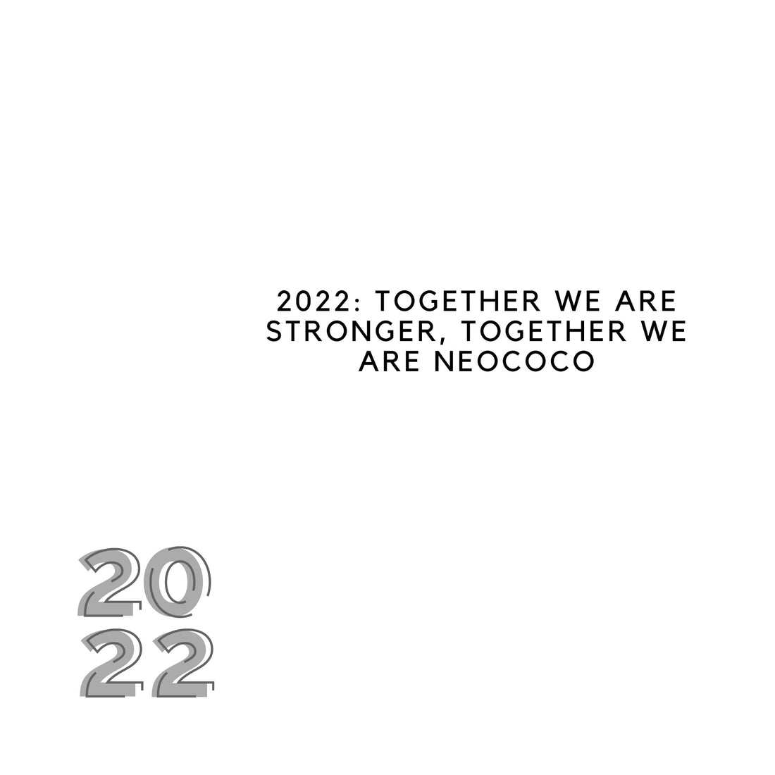 2022: Together We Are Stronger, Together We Are NEOCOCO